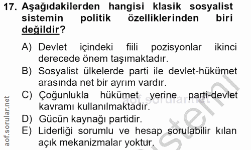 17. soru: Aşağıdakilerden hangisi klasik sosyalist sistemin politik özelliklerinden biri değildir? A) Devlet içindeki fiili poz…