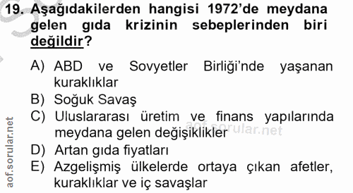 19. soru: Aşağıdakilerden hangisi 1972'de meydana gelen gıda krizinin sebeplerinden biri değildir? A) ABD ve Sovyetler Birliği'…