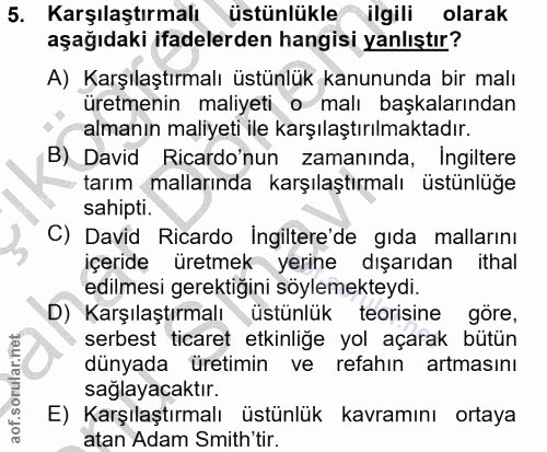 5. soru: Karşılaştırmalı üstünlükle ilgili olarak aşağıdaki ifadelerden hangisi yanlıştır? A) Karşılaştırmalı üstünluk kanunun…
