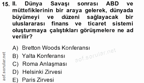 15. soru: II. Dünya Savaşı sonrası ABD ve müttefiklerinin bir araya gelerek, dünyada büyümeyi ve düzeni sağlayacak bir uluslara…