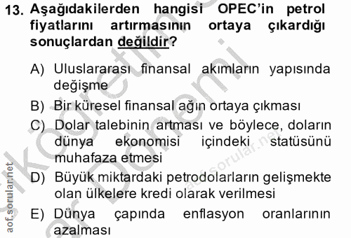 13. soru: Aşağıdakilerden hangisi OPEC'in petrol fiyatlarını artırmasının ortaya çıkardığı sonuçlardan değildir? A) Uluslararas…