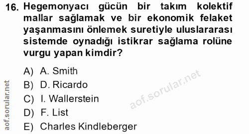 16. soru: Hegemonyacı gücün bir takım kolektif mallar sağlamak ve bir ekonomik felaket yaşanmasını önlemek suretiyle uluslarara…