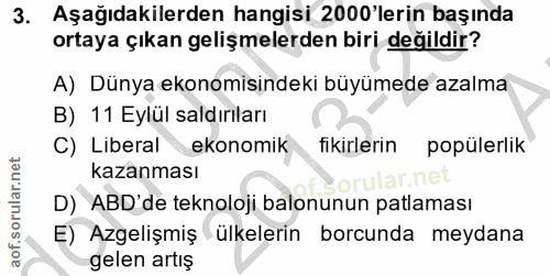 3. soru: Aşağıdakilerden hangisi 2000'lerin başında ortaya çıkan gelişmelerden biri değildir? A) Dünya ekonomisindeki büyümede…