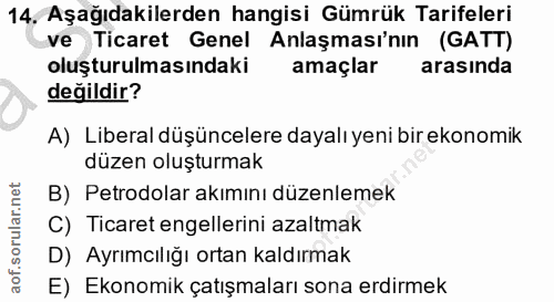 14. soru: Aşağıdakilerden hangisi Gümrük Tarifeleri ve Ticaret Genel Anlaşması'nın (GATT) oluşturulmasındaki amaçlar arasında d…
