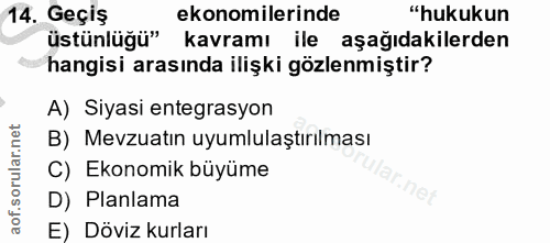 14. soru: Geçiş ekonomilerinde "hukukun üstünlüğü" kavramı ile aşağıdakilerden hangisi arasında ilişki gözlenmiştir? A) Siyasi…