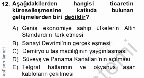 12. soru: Aşağıdakilerden hangisi ticaretin küreselleşmesine katkıda bulunan gelişmelerden biri değildir? A) Geniş ekonomiye sa…