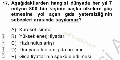 17. soru: Aşağıdakilerden hangisi dünyada her yıl 7 milyon 800 bin kişinin başka ülkelere göç etmesine yol açan gıda yetersizli…