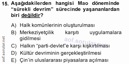 15. soru: Aşağıdakilerden hangisi Mao döneminde "sürekli devrim" sürecinde yaşananlardan biri değildir? A) Halk komünlerinin ol…