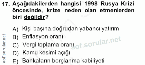 17. soru: Aşağıdakilerden hangisi 1998 Rusya Krizi öncesinde, krize neden olan etmenlerden biri değildir? A) Kişi başına doğrud…