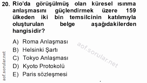 20. soru: Rio'da görüşülmüş olan küresel ısınma anlaşmasını güçlendirmek üzere 159 ülkeden iki bin temsilcinin katılımıyla oluş…