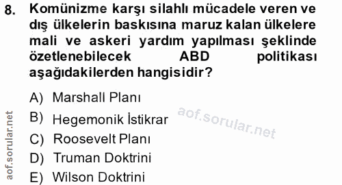 8. soru: Komünizme karşı silahlı mücadele veren ve dış ülkelerin baskısına maruz kalan ülkelere mali ve askeri yardım yapılmas…