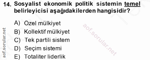 14. soru: Sosyalist ekonomik politik sistemin temel belirleyicisi aşağıdakilerden hangisidir? A) Özel mülkiyet B) _Kollektif mü…