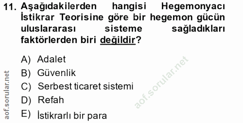 11. soru: Aşağıdakilerden hangisi Hegemonyacı İstikrar Teorisine göre bir hegemon gücun uluslararası sisteme sağladıkları faktö…