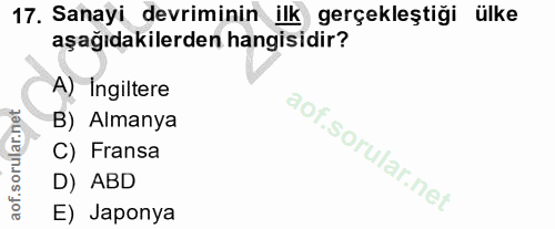 17. soru: Sanayi devriminin ilk gerçekleştiği ülke aşağıdakilerden hangisidir? A) Ingiltere B) Almanya C) Fransa D) ABD E) Japonya