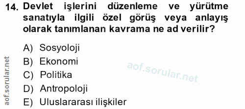 14. soru: Devlet işlerini düzenleme ve yürütme sanatıyla ilgili özel görüş veya anlayış olarak tanımlanan kavrama ne ad verilir…
