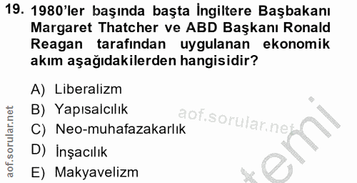 19. soru: 1980'ler başında başta İngiltere Başbakanı Margaret Thatcher ve ABD Başkanı Ronald Reagan tarafindan uygulanan ekonom…