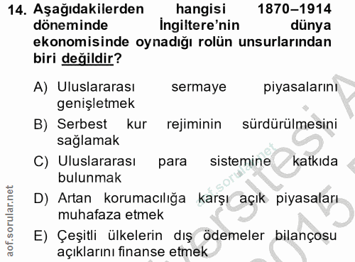 14. soru: Aşağıdakilerden hangisi 1870-1914 döneminde Ingiltere'nin dünya ekonomisinde oynadığı rolün unsurlarından biri değild…