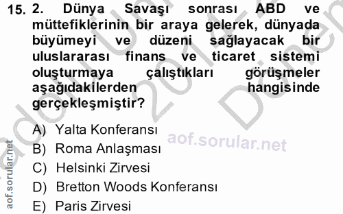 15. soru: 2. Dünya Savaşı sonrasi ABD ve müttefiklerinin bir araya gelerek, dünyada büyümeyi ve düzeni sağlayacak bir uluslarar…