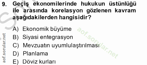 9. soru: Geçiş ekonomilerinde hukukun üstünlüğü ile arasında korelasyon gözlenen kavram aşağıdakilerden hangisidir? A) Ekonomi…