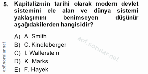 5. soru: Kapitalizmin tarihi olarak modern devlet sistemini ele alan ve dünya sistemi yaklaşımını benimseyen düşünür aşağıdaki…