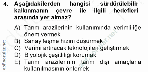 4. soru: Aşağıdakilerden hangisi sürdürülebilir kalkınmanın çevre ile ilgili hedefleri arasında yer almaz? A) Tarım arazilerin…