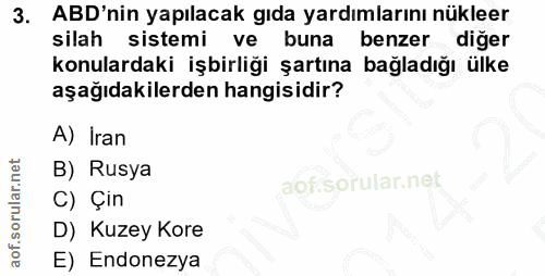 3. soru: ABD'nin yapılacak gıda yardımlarını nükleer silah sistemi ve buna benzer diğer konulardaki işbirliği şartına bağladığ…