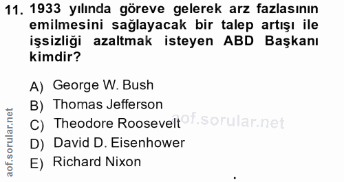11. soru: 1933 yılında göreve gelerek arz fazlasının emilmesini sağlayacak bir talep artışı ile işsizliği azaltmak isteyen ABD…