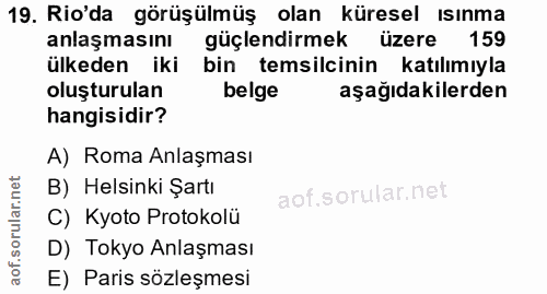 19. soru: Rio'da görüşülmüş olan küresel ısınma anlaşmasını güçlendirmek üzere 159 ülkeden iki bin temsilcinin katılımıyla oluş…
