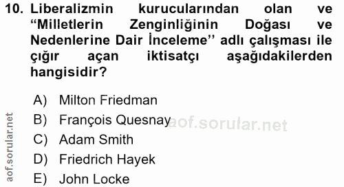 10. soru: Liberalizmin kurucularından olan ve "Milletlerin Zenginliğinin Dogası ve Nedenlerine Dair İnceleme" adlı çalışması il…