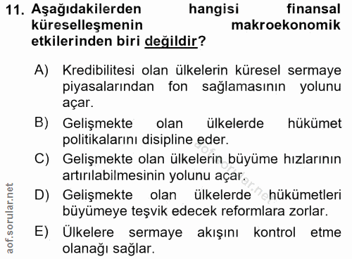 11. soru: Aşağıdakilerden hangisi finansal küreselleşmenin makroekonomik etkilerinden biri değildir? A) Kredibilitesi olan ülke…