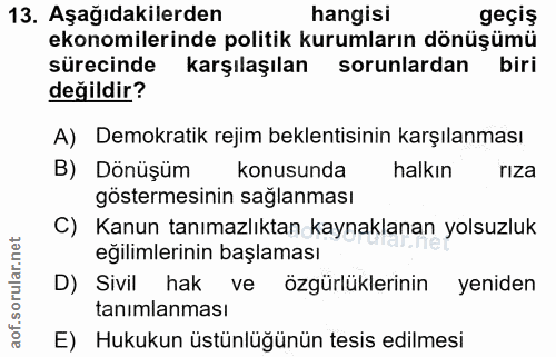 13. soru: Aşağıdakilerden hangisi geçiş ekonomilerinde politik kurumların dönüşümü sürecinde karşılaşılan sorunlardan biri deği…