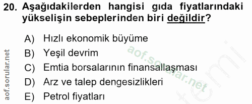 20. soru: Aşağıdakilerden hangisi gıda fiyatlarındaki yükselişin sebeplerinden biri değildir? A) Hızlı ekonomik büyüme B) Yeşil…