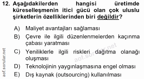 12. soru: Aşağıdakilerden hangisi üretimde küreselleşmenin itici gücü olan çok uluslu şirketlerin özelliklerinden biri değildir…