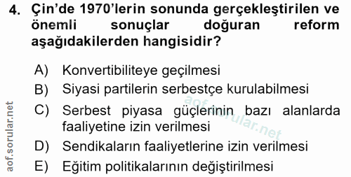 4. soru: Çin'de 1970'lerin sonunda gerçekleştirilen ve önemli sonuçlar doğuran reform aşağıdakilerden hangisidir? A) Konvertib…