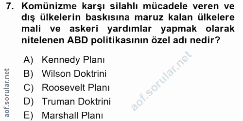 7. soru: Komünizme karşı silahlı mücadele veren ve dış ülkelerin baskısına maruz kalan ülkelere mali ve askeri yardımlar yapma…