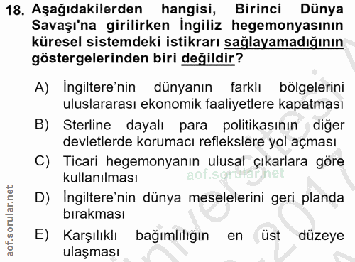 18. soru: Aşağıdakilerden hangisi, Birinci Dünya Savaşı'na girilirken İngiliz hegemonyasının küresel sistemdeki istikrarı sağla…