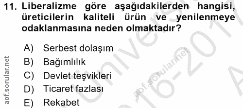 11. soru: Liberalizme göre aşağıdakilerden hangisi, üreticilerin kaliteli ürün ve yenilenmeye odaklanmasına neden olmaktadır? A…