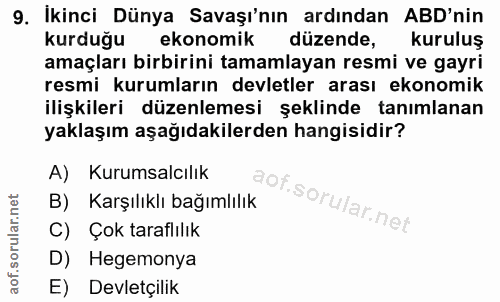 9. soru: İkinci Dünya Savaşı'nın ardından ABD'nin kurduğu ekonomik düzende, kuruluş amaçları birbirini tamamlayan resmi ve gay…