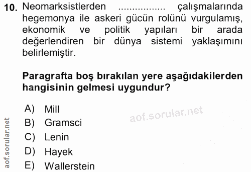 10. soru: Neomarksistlerden çalışmalarında hegemonya ile askeri gücün rolünü vurgulamış, ekonomik ve politik yapıları bir arada…