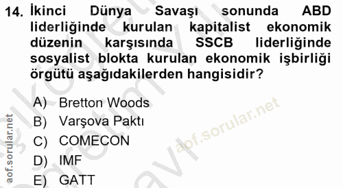 14. soru: Ikinci Dünya Savaşı sonunda ABD liderliğinde kurulan kapitalist ekonomik düzenin karşısında SSCB liderliğinde sosyali…