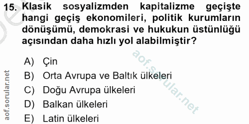 15. soru: Klasik sosyalizmden kapitalizme geçişte hangi geçiş ekonomileri, politik kurumların dönüşümü, demokrasi ve hukukun üs…