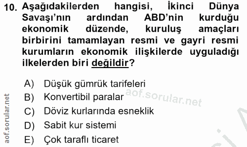 10. soru: Aşağıdakilerden hangisi, İkinci Dünya Savaşı'nın ardından ABD'nin kurduğu ekonomike düzende, kuruluş| amaçları birbir…