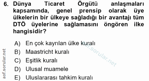 6. soru: Dünya Ticaret Örgütü anlaşmaları kapsamında, genel prensip olarak üye ülkelerin bir ülkeye sağladığı bir avantajı tüm…