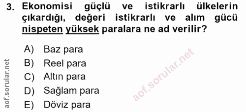 3. soru: Ekonomisi güçlü ve istikrarlı ülkelerin çıkardığı, değeri istikrarlı ve alım gücü nispeten yüksek paralara ne ad veri…