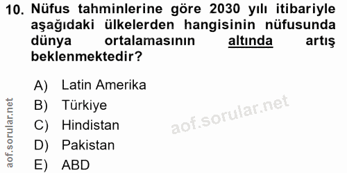 10. soru: Nüfus tahminlerine göre 2030 yılı itibariyle aşağıdaki ülkelerden hangisinin nüfusunda dünya ortalamasının altında ar…