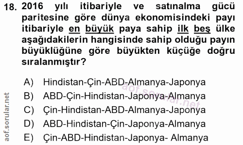 18. soru: 2016 yılı itibariyle ve satınalma gücü paritesine göre dünya ekonomisindeki payı itibariyle en büyük paya sahip ilk b…