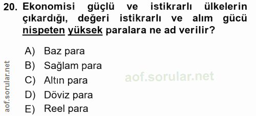 20. soru: Ekonomisi güçlü ve istikrarlı ülkelerin çıkardığı, değeri istikrarlı ve alım gücü nispeten yüksek paralara ne ad veri…