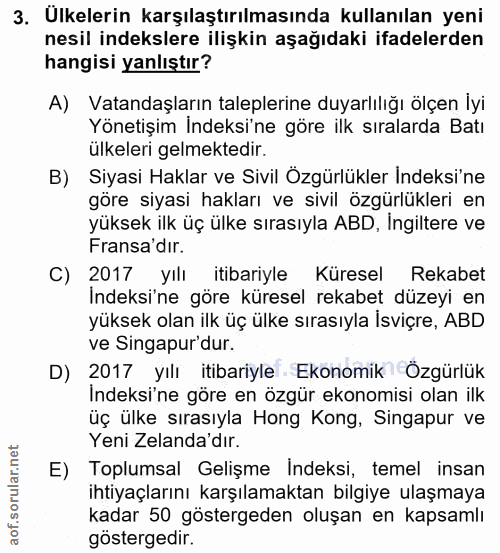 3. soru: Ulkelerin karşılaştırılmasında kullanılan yeni nesil indekslere ilişkin aşağıdaki ifadelerden hangisi yanlıştır? A) V…