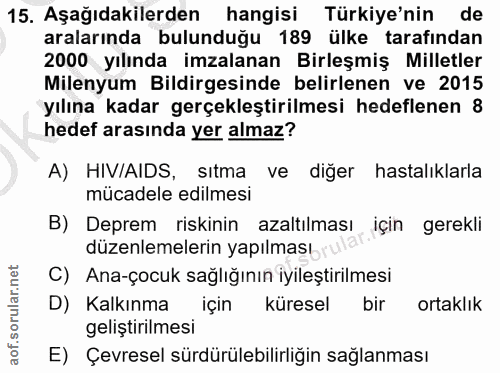 15. soru: Aşağıdakilerden hangisi Türkiye'nin de aralarında bulunduğu 189 ülke tarafından 2000 yılında imzalanan Birleşmiş Mill…