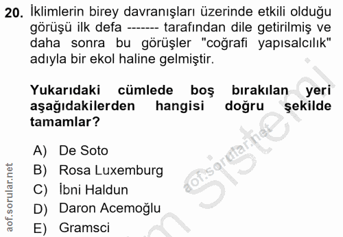 20. soru: İklimlerin birey davranışları üzerinde etkili olduğu görüşü ilk defa ----- tarafından dile getirilmiş ve daha sonra b…